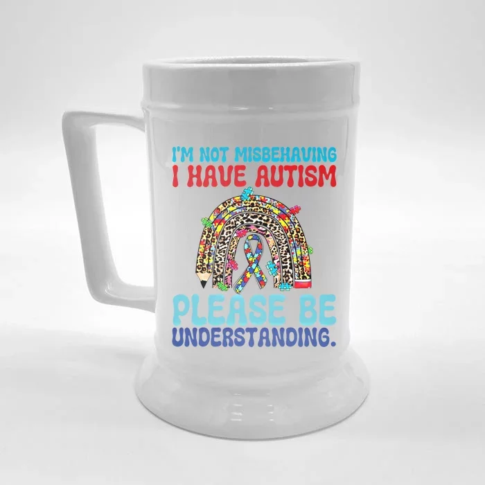 IM Not Misbehaving I Have Autism Please Be Understanding Gift Front & Back Beer Stein