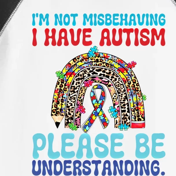 IM Not Misbehaving I Have Autism Please Be Understanding Gift Toddler Fine Jersey T-Shirt