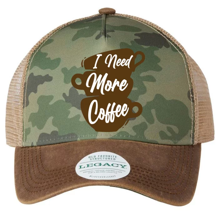 I Need More Coffee Funny Gift Idea For Coffee Lover Legacy Tie Dye Trucker Hat