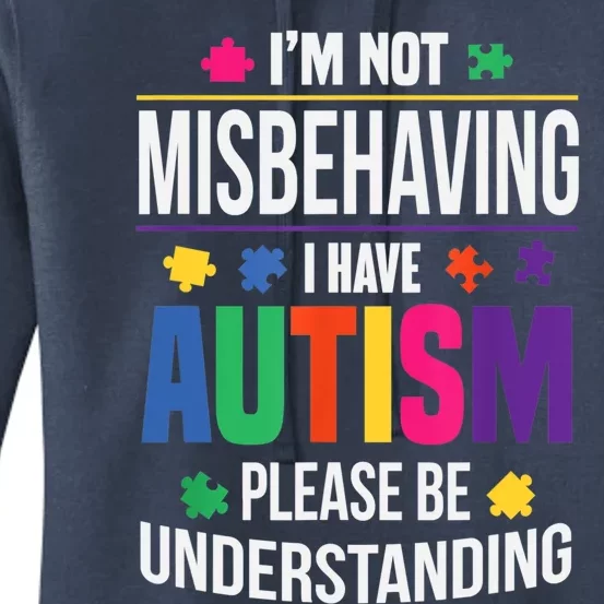 I'm Not Misbehaving Gift I Have Autism Please Understand Gift Women's Pullover Hoodie