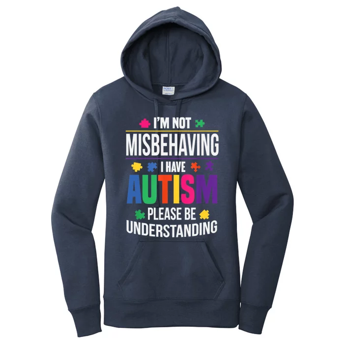 I'm Not Misbehaving Gift I Have Autism Please Understand Gift Women's Pullover Hoodie