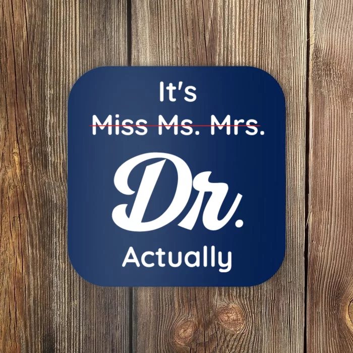 Its Not Miss Ms Mrs Its Dr Actually Doctor Graduation Women Coaster