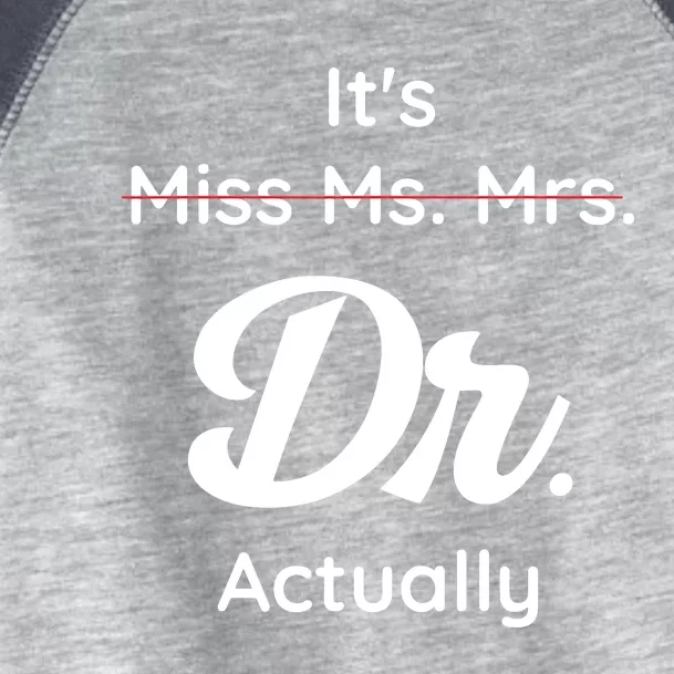 Its Not Miss Ms Mrs Its Dr Actually Doctor Graduation Women Toddler Fine Jersey T-Shirt