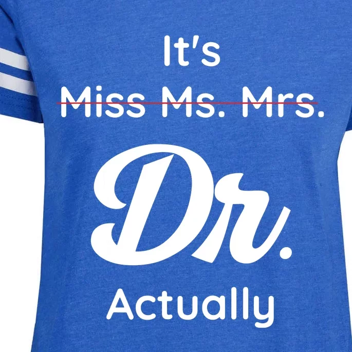 Its Not Miss Ms Mrs Its Dr Actually Doctor Graduation Women Enza Ladies Jersey Football T-Shirt