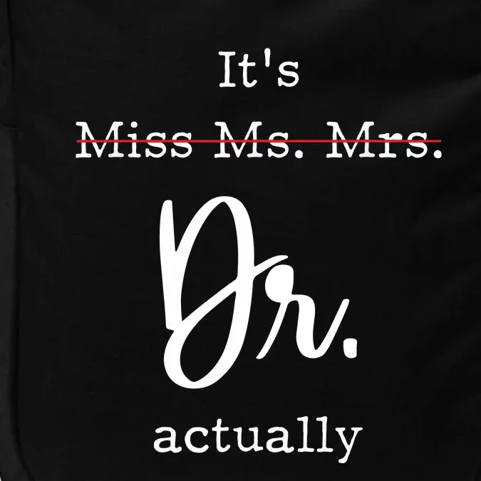 Its Not Miss Ms Mrs Its Dr Actually Impact Tech Backpack