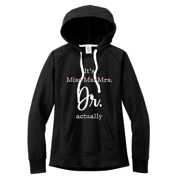 Its Not Miss Ms Mrs Its Dr Actually Women's Fleece Hoodie