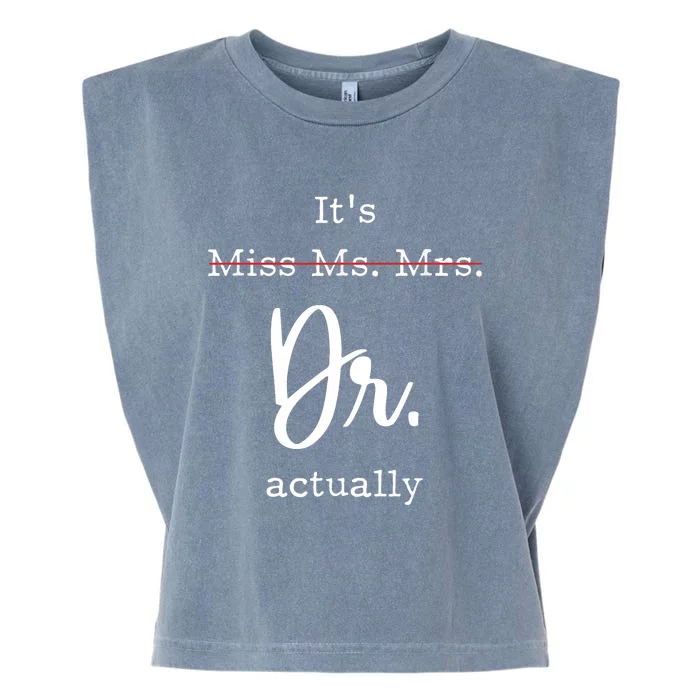 Its Not Miss Ms Mrs Its Dr Actually Garment-Dyed Women's Muscle Tee