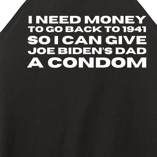 I Need Money To Go Back To 1941 So I Can Give Joe Bidens Dad A Condom Women’s Perfect Tri Rocker Tank