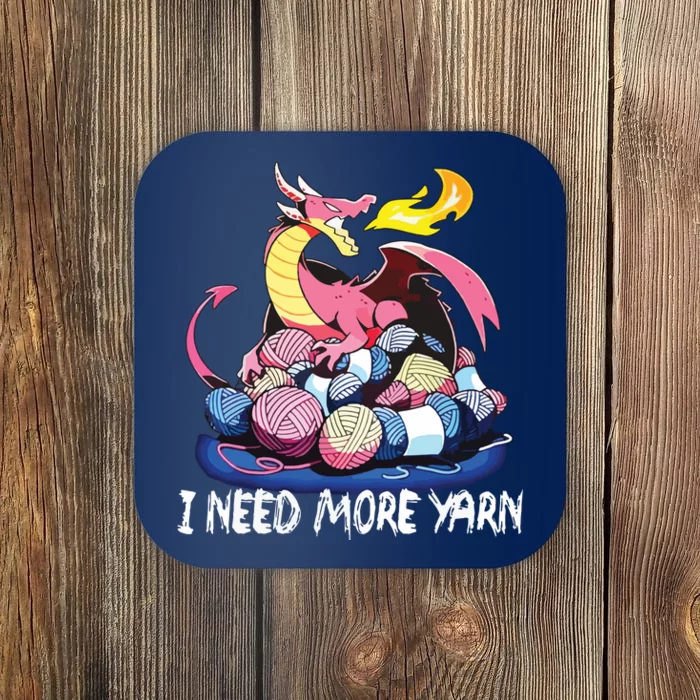 I Need More Yarn Funny Dragon Knitting Quilting Coaster