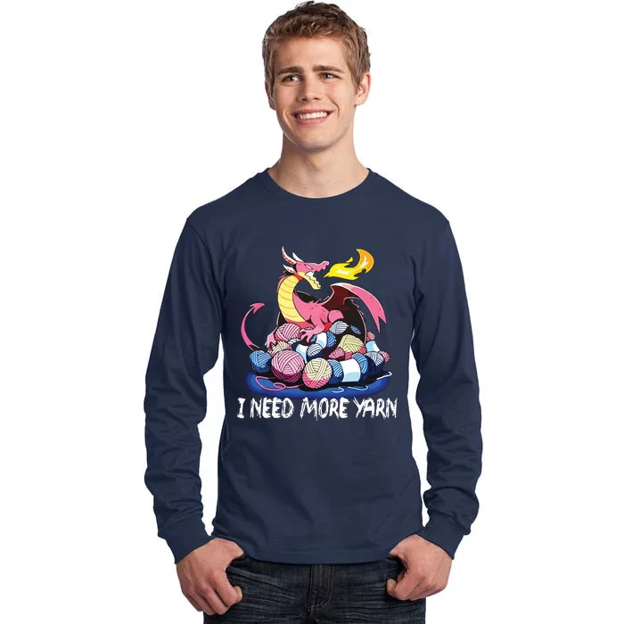 I Need More Yarn Funny Dragon Knitting Quilting Tall Long Sleeve T-Shirt