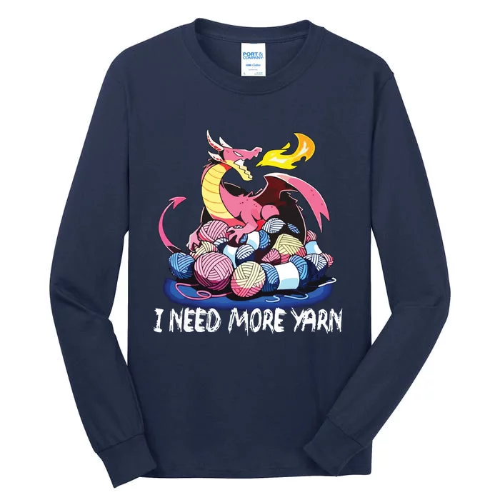 I Need More Yarn Funny Dragon Knitting Quilting Tall Long Sleeve T-Shirt