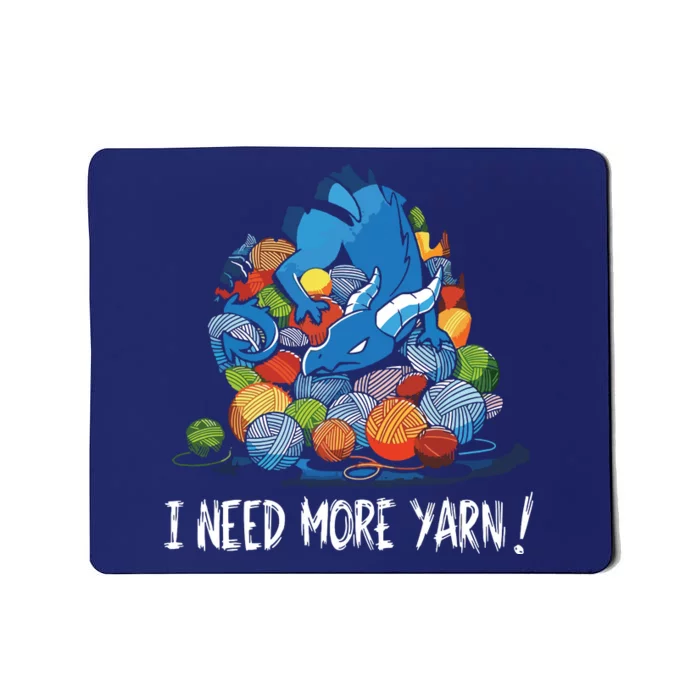 I Need More Yarn Dragon Mousepad