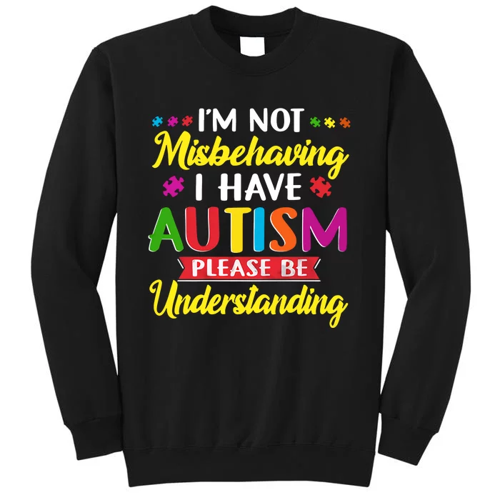 I'm Not Misbehaving I Have Autism Please Be Understanding Autism Awareness Month Sweatshirt