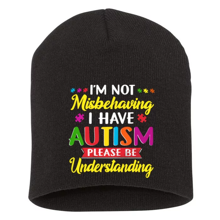 I'm Not Misbehaving I Have Autism Please Be Understanding Autism Awareness Month Short Acrylic Beanie