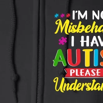 I'm Not Misbehaving I Have Autism Please Be Understanding Autism Awareness Month Full Zip Hoodie