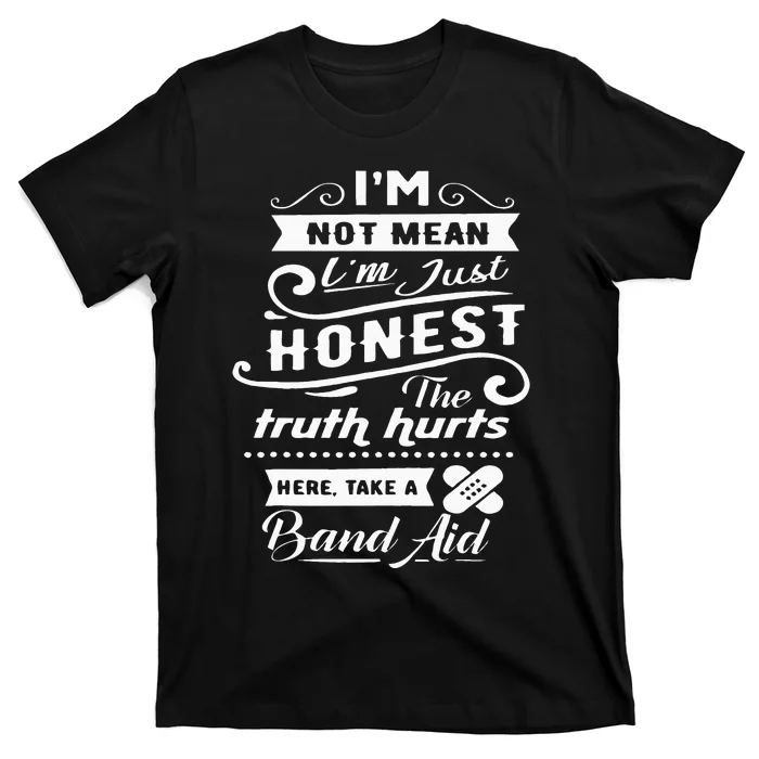 Im Not Mean Im Just Honest Funny T-Shirt