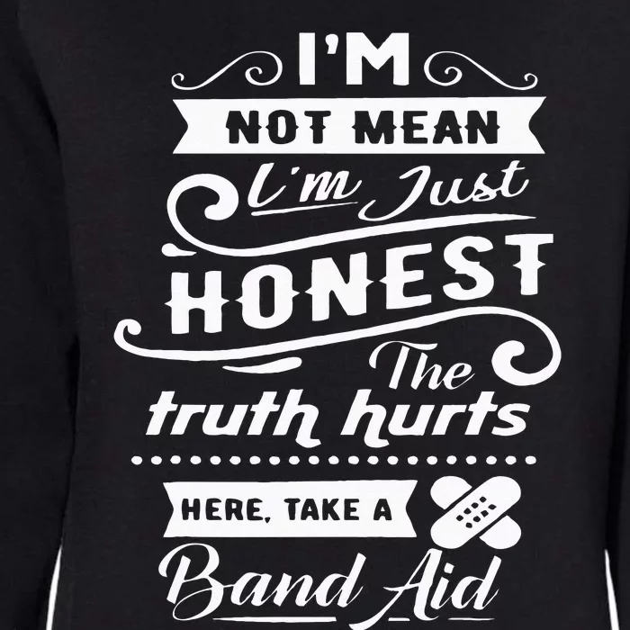 Im Not Mean Im Just Honest Funny Womens California Wash Sweatshirt