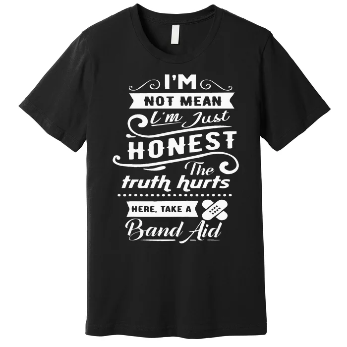 Im Not Mean Im Just Honest Funny Premium T-Shirt