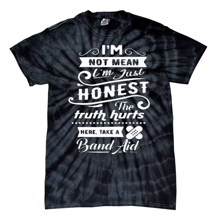 Im Not Mean Im Just Honest Funny Tie-Dye T-Shirt