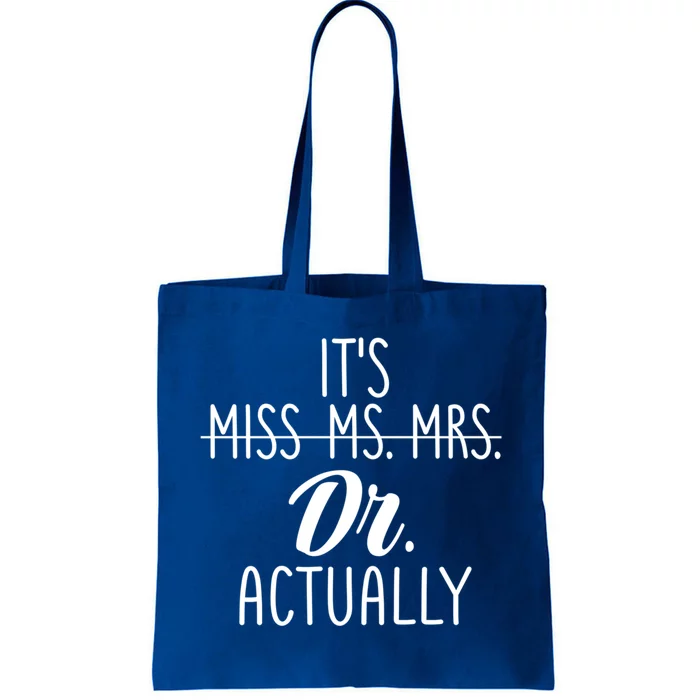 It's Not Miss Ms Mrs It's Dr Actually Doctor Appreciation Gift Tote Bag