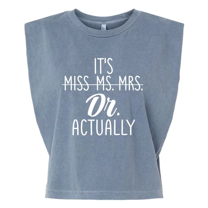 It's Not Miss Ms Mrs It's Dr Actually Doctor Appreciation Gift Garment-Dyed Women's Muscle Tee