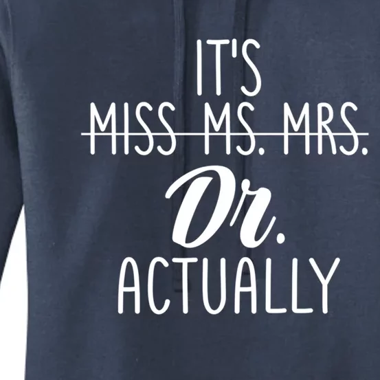 It's Not Miss Ms Mrs It's Dr Actually Doctor Appreciation Gift Women's Pullover Hoodie