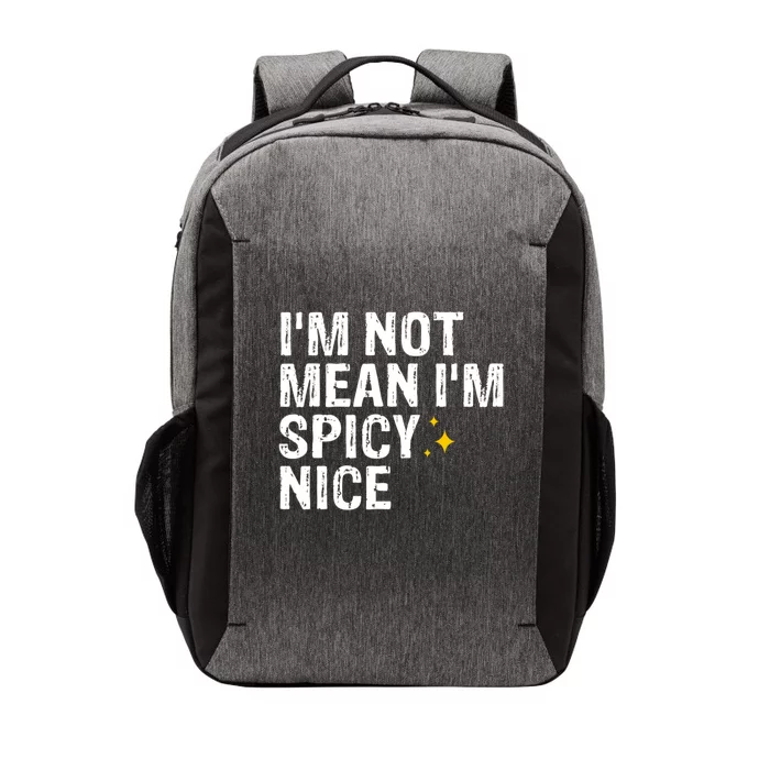 IM Not Mean IM Spicy Nice Funny Adult Humor Saying Vector Backpack