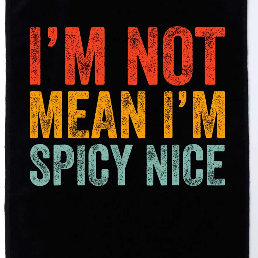 IM Not Mean IM Spicy Nice Funny Adult Humor Saying Platinum Collection Golf Towel