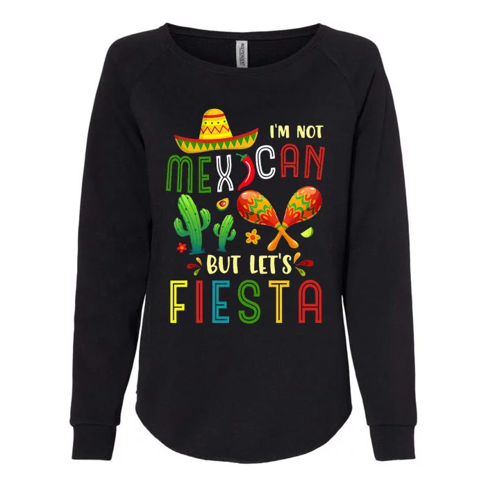 I'm Not Mexican But Let's Party Cinco de Mayo Womens California Wash Sweatshirt