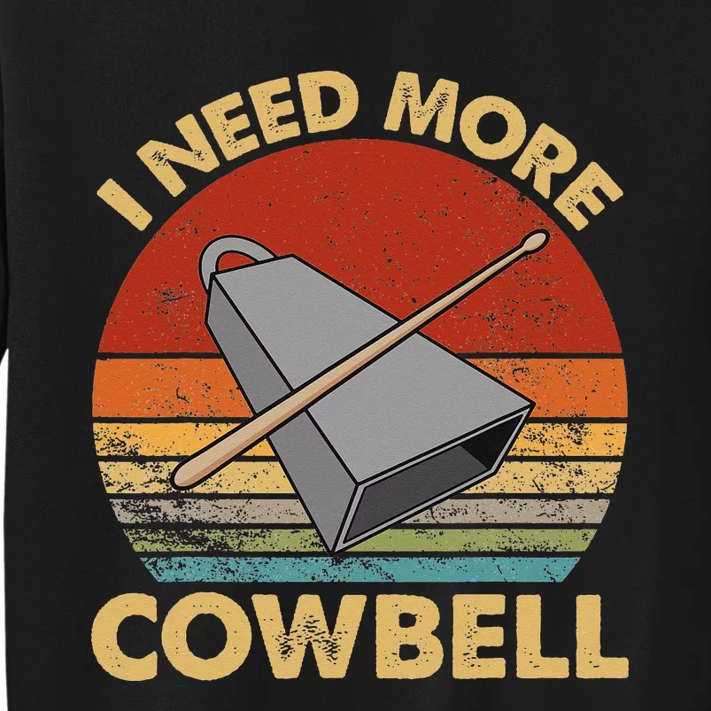 I Need More Cowbell Funny Drummer Lover Humorous Sweatshirt