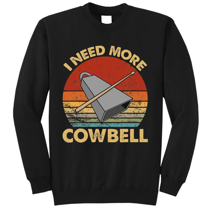 I Need More Cowbell Funny Drummer Lover Humorous Sweatshirt