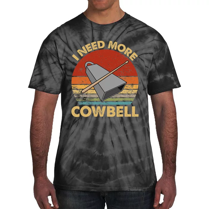 I Need More Cowbell Funny Drummer Lover Humorous Tie-Dye T-Shirt