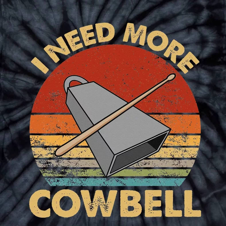 I Need More Cowbell Funny Drummer Lover Humorous Tie-Dye T-Shirt