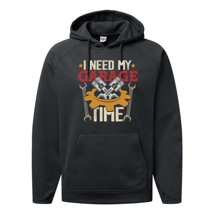 I Need My Garage Time Car Garage Auto Mechanic Car Lover Performance Fleece Hoodie