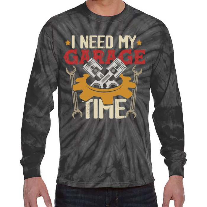 I Need My Garage Time Car Garage Auto Mechanic Car Lover Tie-Dye Long Sleeve Shirt