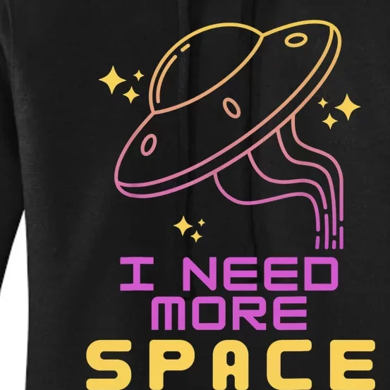 I Need More Space Funny UFO Alien Abduction Roswell Believe Women's Pullover Hoodie