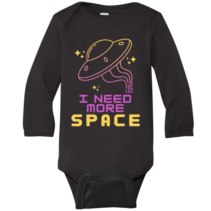 I Need More Space Funny UFO Alien Abduction Roswell Believe Baby Long Sleeve Bodysuit