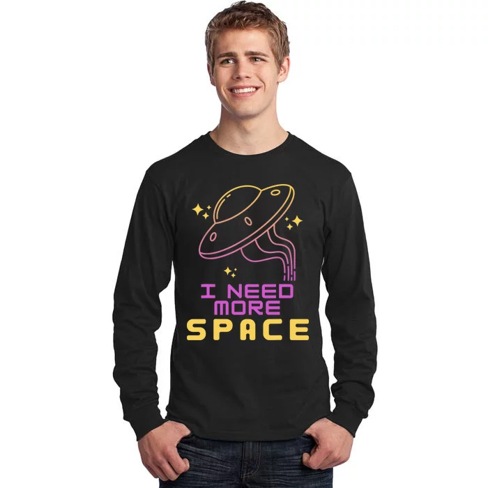 I Need More Space Funny UFO Alien Abduction Roswell Believe Tall Long Sleeve T-Shirt