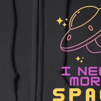 I Need More Space Funny UFO Alien Abduction Roswell Believe Full Zip Hoodie