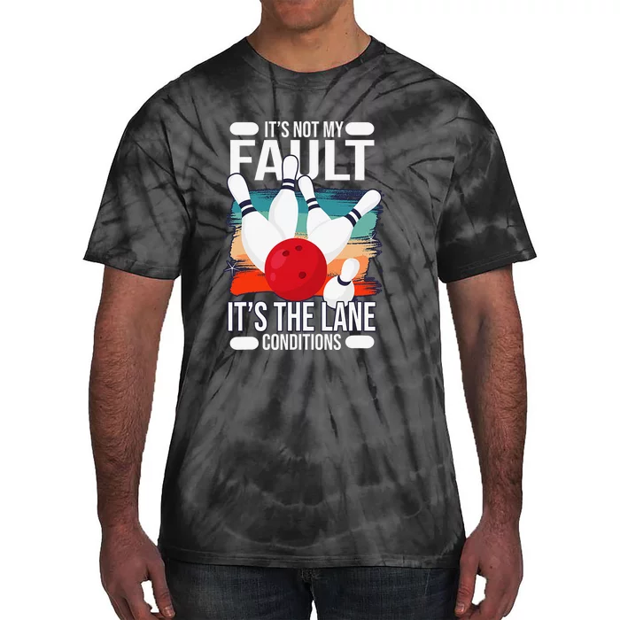 It's not my Fault it's the lane conditions Tie-Dye T-Shirt