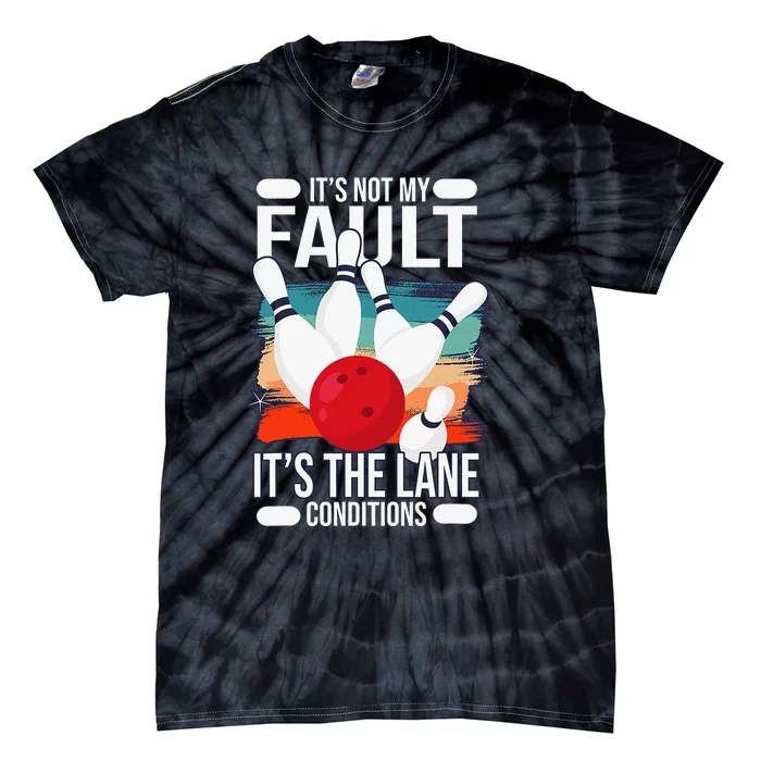 It's not my Fault it's the lane conditions Tie-Dye T-Shirt