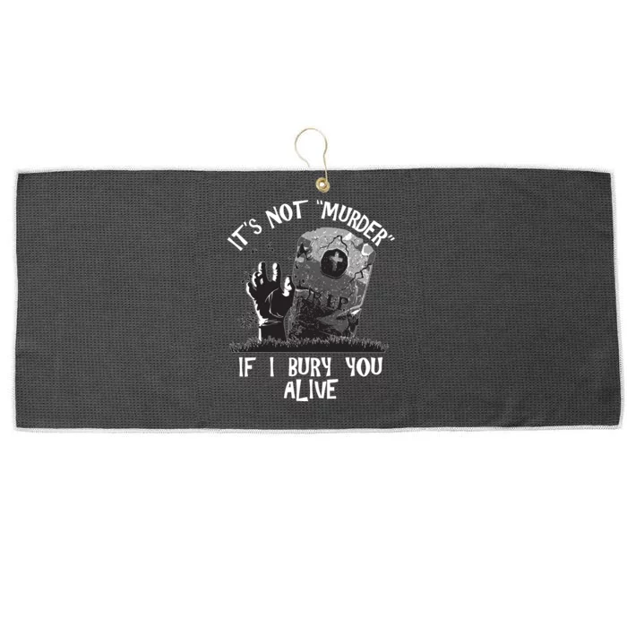 It's Not Murder If I Bury You Alive Large Microfiber Waffle Golf Towel