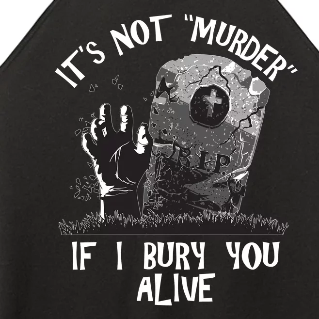 It's Not Murder If I Bury You Alive Women’s Perfect Tri Rocker Tank