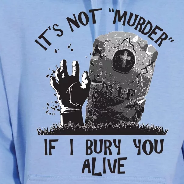 It's Not Murder If I Bury You Alive Unisex Surf Hoodie