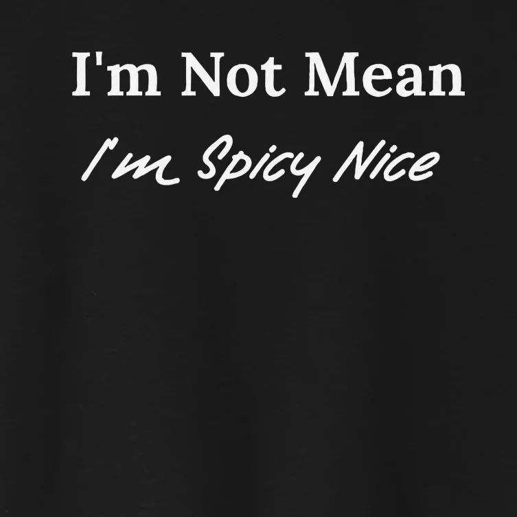 IM Not Mean IM Spicy Nice Women's Crop Top Tee