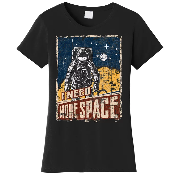 I Need More Space Universe Planets Astronaut Women's T-Shirt