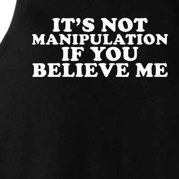 Its Not Manipulation If You Believe Me Ladies Tri-Blend Wicking Tank