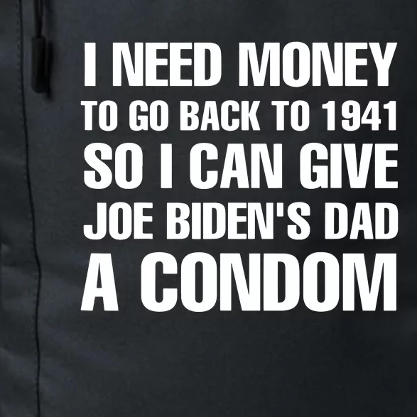 I Need Money To Go Back To 1941 Funny Anti Joe Biden Daily Commute Backpack