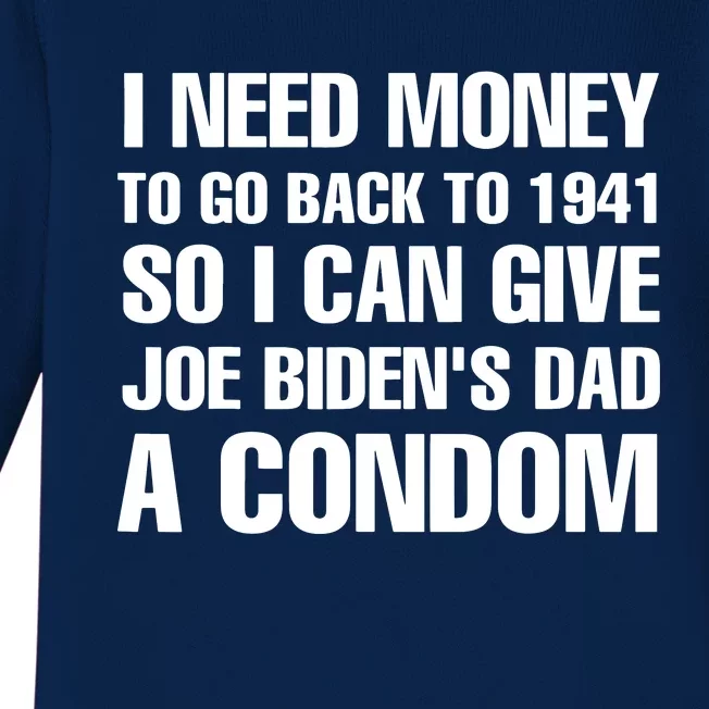 I Need Money To Go Back To 1941 Funny Anti Joe Biden Baby Long Sleeve Bodysuit