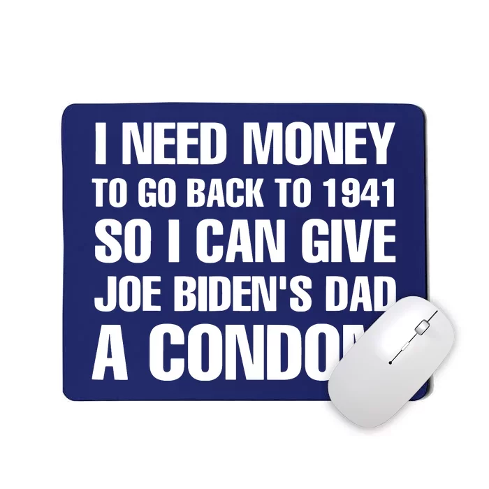 I Need Money To Go Back To 1941 Funny Anti Joe Biden Mousepad